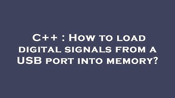C++ : How to load digital signals from a USB port into memory?