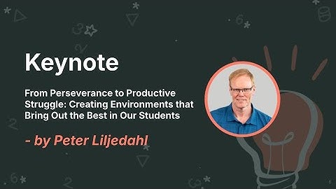 Keynote: From Perseverance to Productive Struggle | Peter Liljedahl at Enjoy Thinking California 25