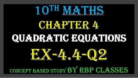 10th maths - Chapter 4 - Ex 4.4 Q2- Quadratic Equations-NCERT