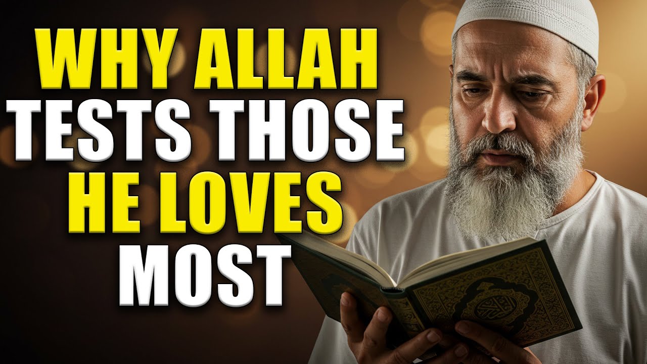 Why Allah Tests Those He Loves Most? - YouTube