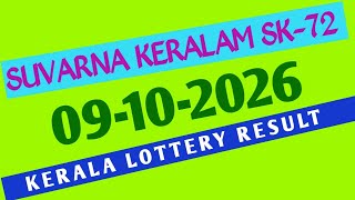 KERALA LOTTERY 09.10.2026 RESULTS SUVARNA KERALAM SK-72