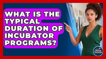 What Is the Typical Duration of Incubator Programs? | The Startup Growth Hub News