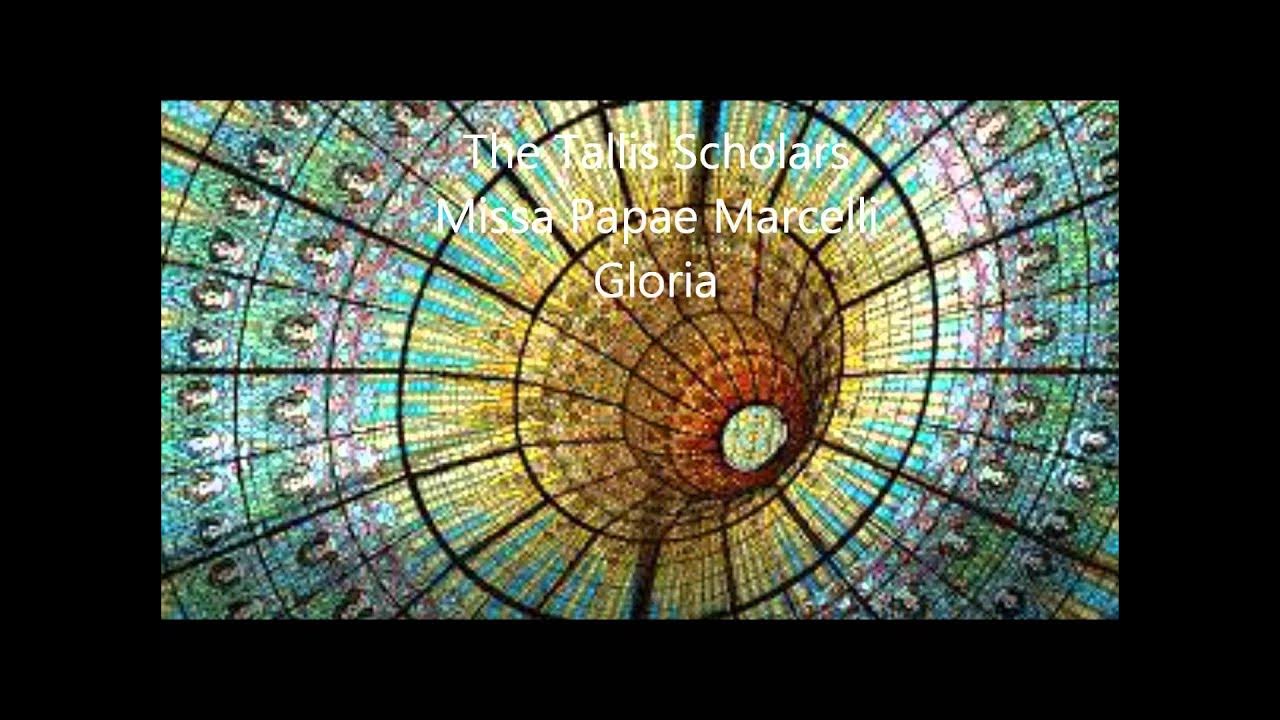 The Tallis Scholars Missa Papae Marcelli Gloria The Tallis Scholars Missa Papae Marcelli Gloria