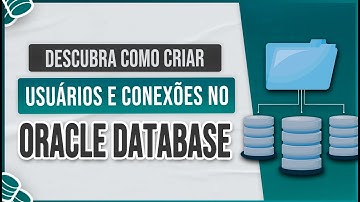 Creating Users and Connections Within Oracle Database
