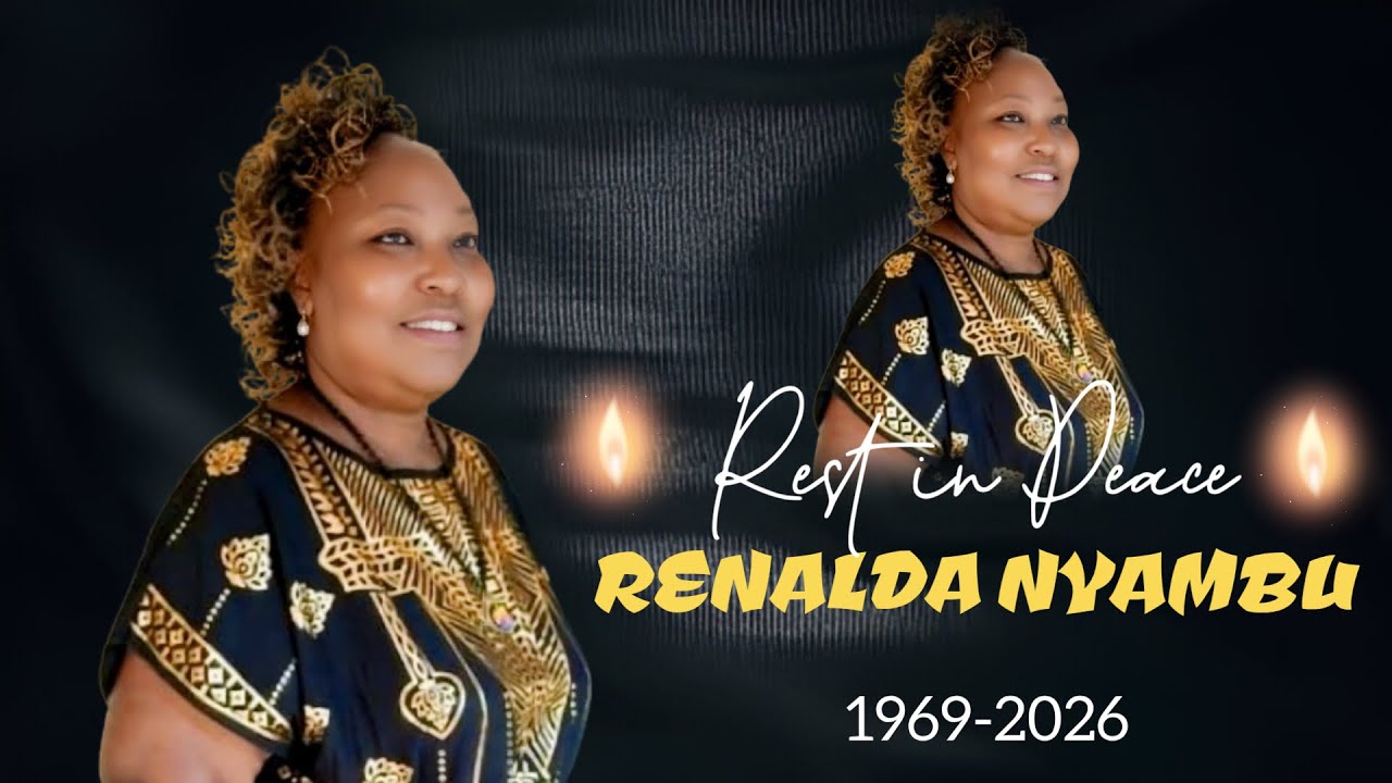 THE LIFE CELEBRATION OF RENALDA NYAMBU 1969-2026