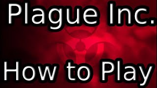 Plague Inc.: Evolved - How To Play [Tutorial]