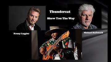 Show You The Way   Thundercat   Michael McDonald   Kenny Loggins