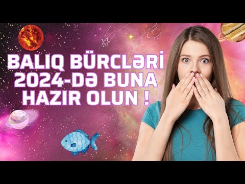 BALIQ BÜRCÜSƏNSƏ MÜTLƏQ İZLƏ | Balıq bürcü 2024