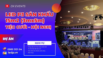 Dự Án thi công màn hình Led P3 Indoor Hội Nghị - Sân Khấu Tiệc Cưới - DX Events