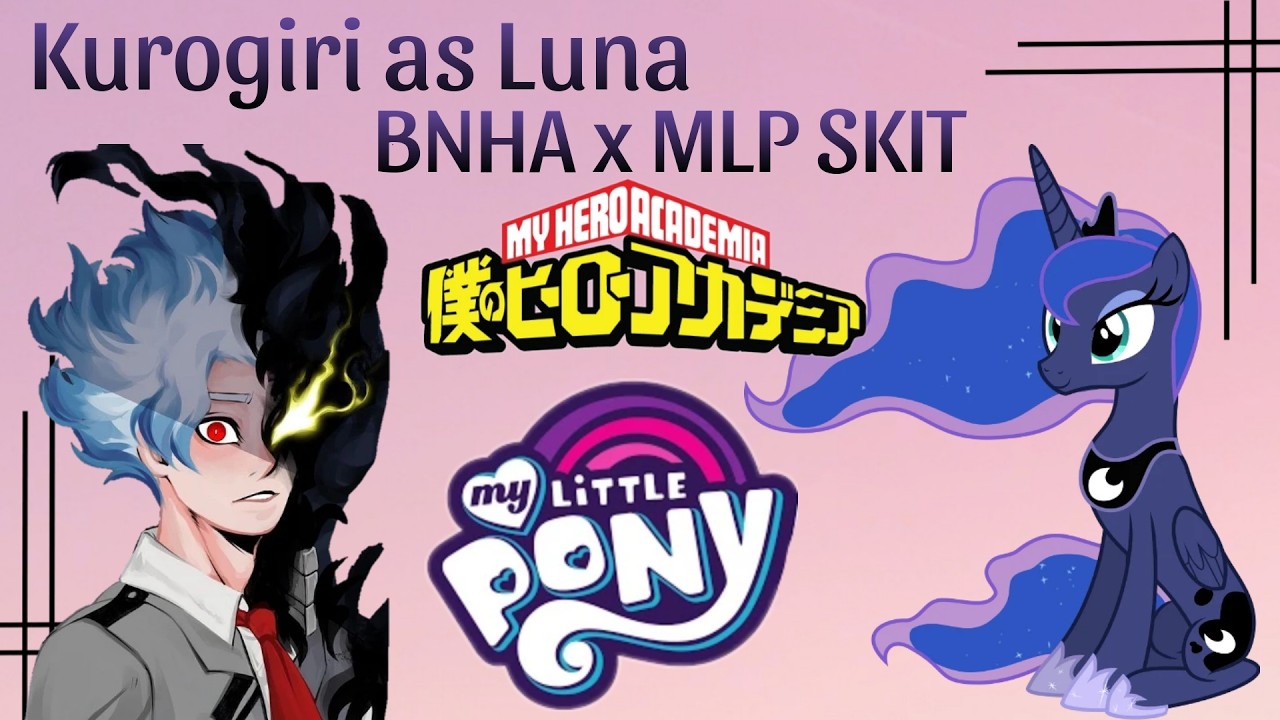 Kurogiri as Luna || The Moon Rises || BNHA X MLP SKIT || BNHA Texts