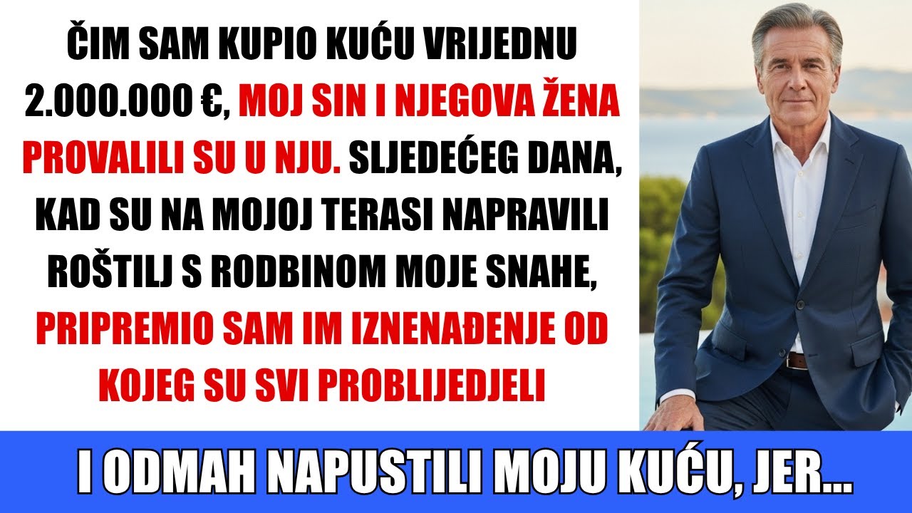 Čim sam kupio kuću vrijednu 2.000.000 € za sebe, moj sin i njegova žena su provalili u nju i...