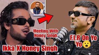 Ikka Talks About Upcoming Collab With Honey Singh & Mafia Mundeer | F.I.R Against On Honey Singh