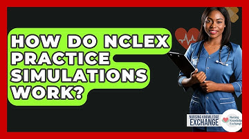 How Do NCLEX Practice Simulations Work? - Nursing Knowledge Exchange