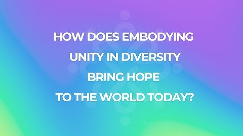 Enduring Principles as a Foundation for Hope: Unity in Diversity