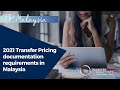 2021 Transfer Pricing Documentation Requirements in Malaysia