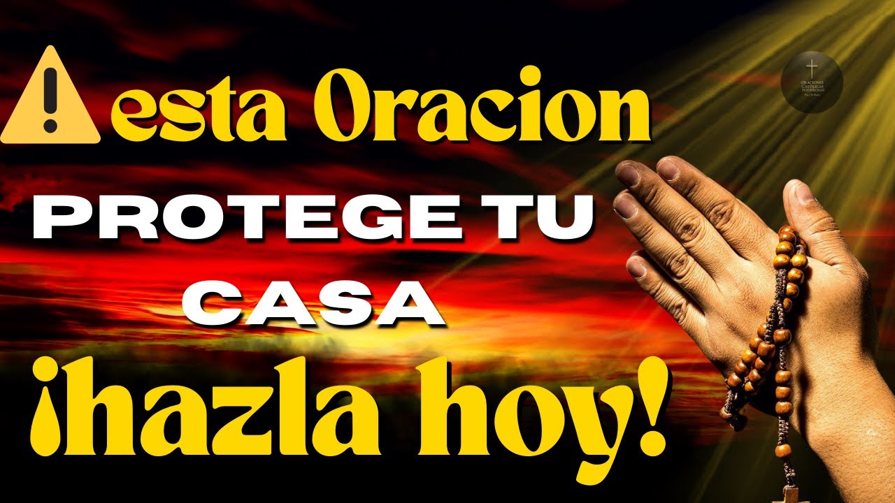 🏠✨ ORACIÓN MILAGROSA PARA PROTEGER Y BENDECIR TU HOGAR DE TODO MAL | La Más Poderosa Para Tu Casa 🛡️