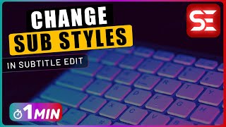 How to Change SRT Subtitle STYLES | Subtitle Edit Tutorials