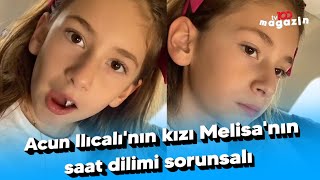 Acun Ilıcalı'nın kızı Melisa'nın saat dilimi sorunsalı