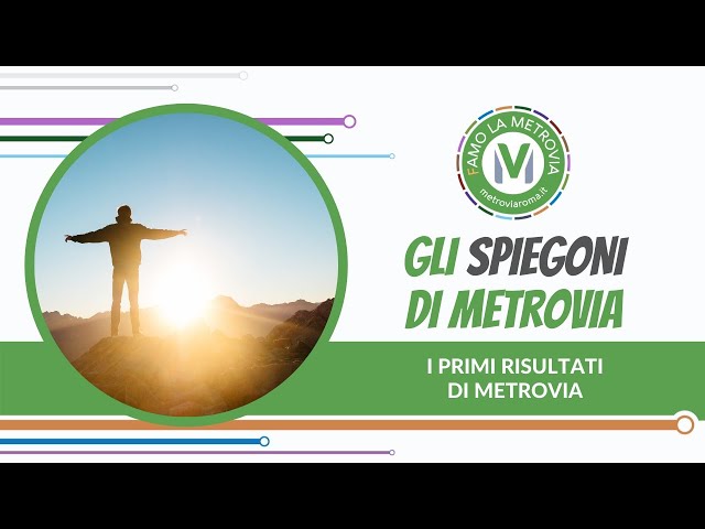 19 I PRIMI RISULTATI DI METROVIA - Gli Spiegoni di Metrovia