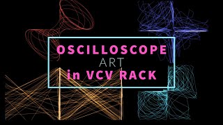 How to make Oscilloscope ART in VCV Rack TUTORIAL
