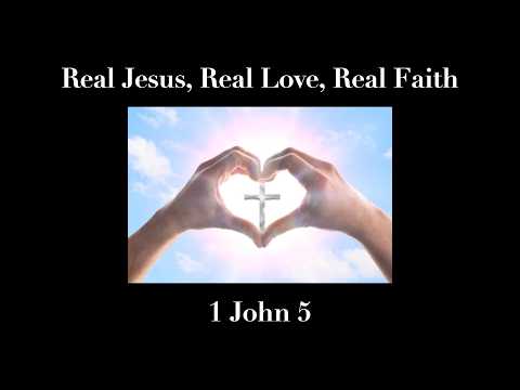 Real Jesus, Real Love, Real Faith