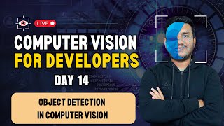 Day 14 - Object Detection in Computer Vision | Computer Vision for Developers