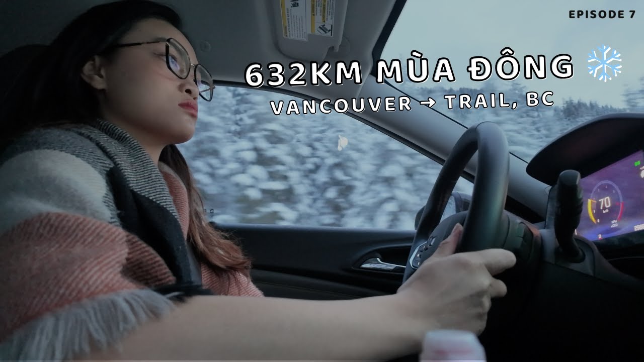 10 Giờ Lái Xe Trong Tuyết ❄️ | Road Trip Mùa Đông Vancouver → Trail | Du Học Sinh Canada Trải Nghiệm