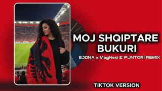 Moj Shqiptare Bukuri Tiktok Viral - Ejona X Puntori Remix Ft. Magneti Official Song