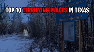 Top 10 Terrifying Places In Texas You Should Never Visit