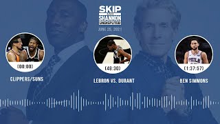 Clippers/Suns, LeBron vs. Durant, Ben Simmons (6.25.21) | UNDISPUTED Audio Podcast