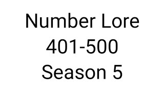 Number Lore 401-500 Season 5