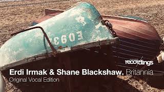 Erdi Irmak & Shane Blackshaw - Britannia (Original Vocal Mix)