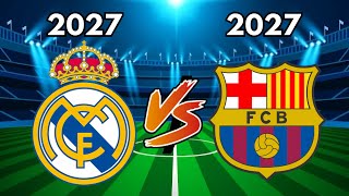 Real Madrid 2027 🆚 Barcelona 2027 🔥 11vs11 Football Comparison 💪