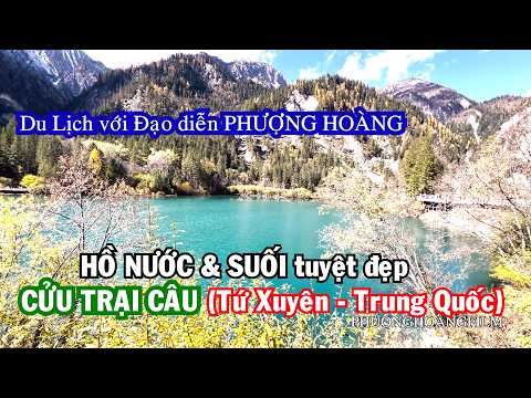 HỒ NƯỚC & SUỐI tuyệt đẹp CỬU TRẠI CÂU Tứ Xuyên Trung Quốc