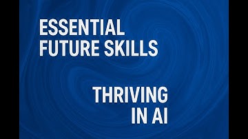 Essential Future Skills: Thriving in the AI Era