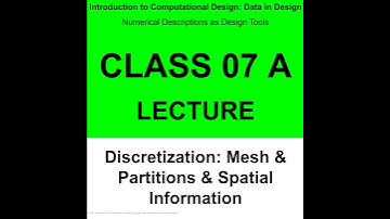 Class 07 A: Lecture - Discretization & Mesh