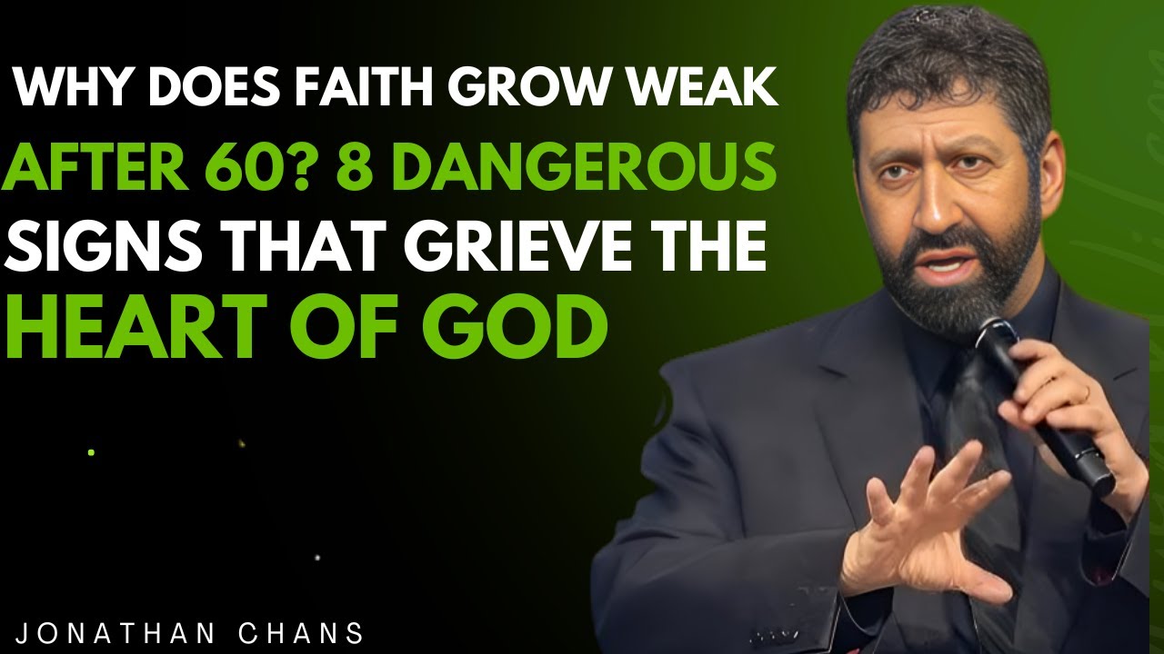 .Why Does Faith Grow Weak After 60? 8 Dangerous Signs That Grieve the Heart of God||JONATHAN CHANS