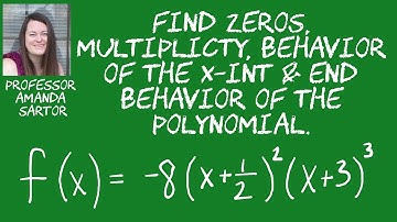Find Zeros, Multiplicity, Behavior of the x intercept, and End Behavior of the Polynomial Function