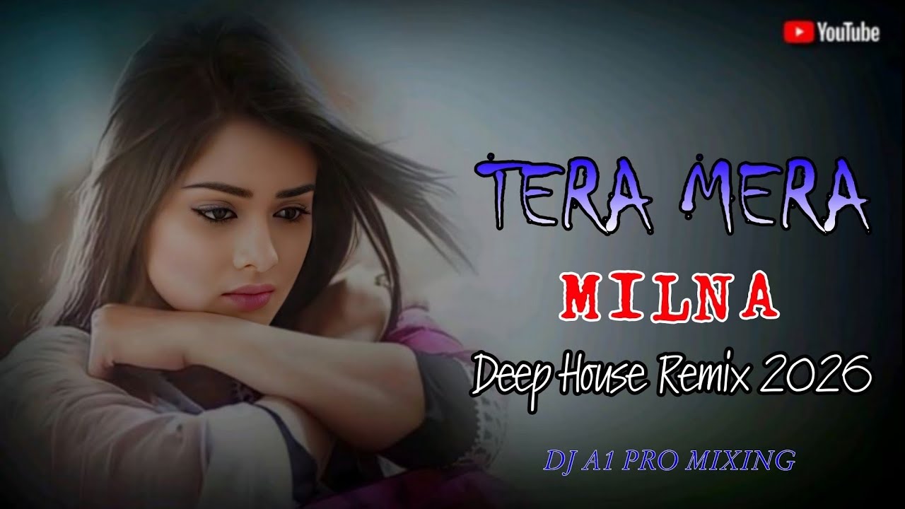 TERA MERA MILNA _2026 DEEP HONSE RIMEX DJ A1 PRO MIXING 