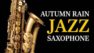 Autumn Rain Saxophone Jazz 🍂 Soft Instrumental Melodies for Nostalgic Relaxation