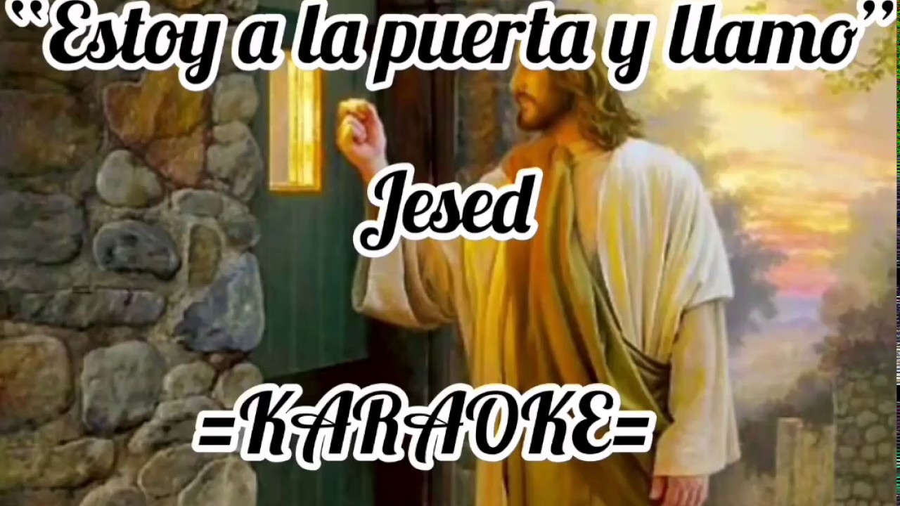 Estoy a ala puerta y llamo - jesed KARAOKE