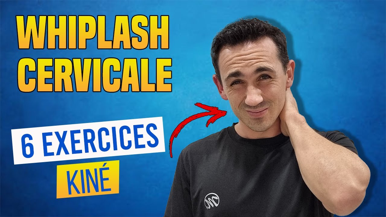 Syndrome du WHIPLASH cervical : Exercices et Conseils kiné