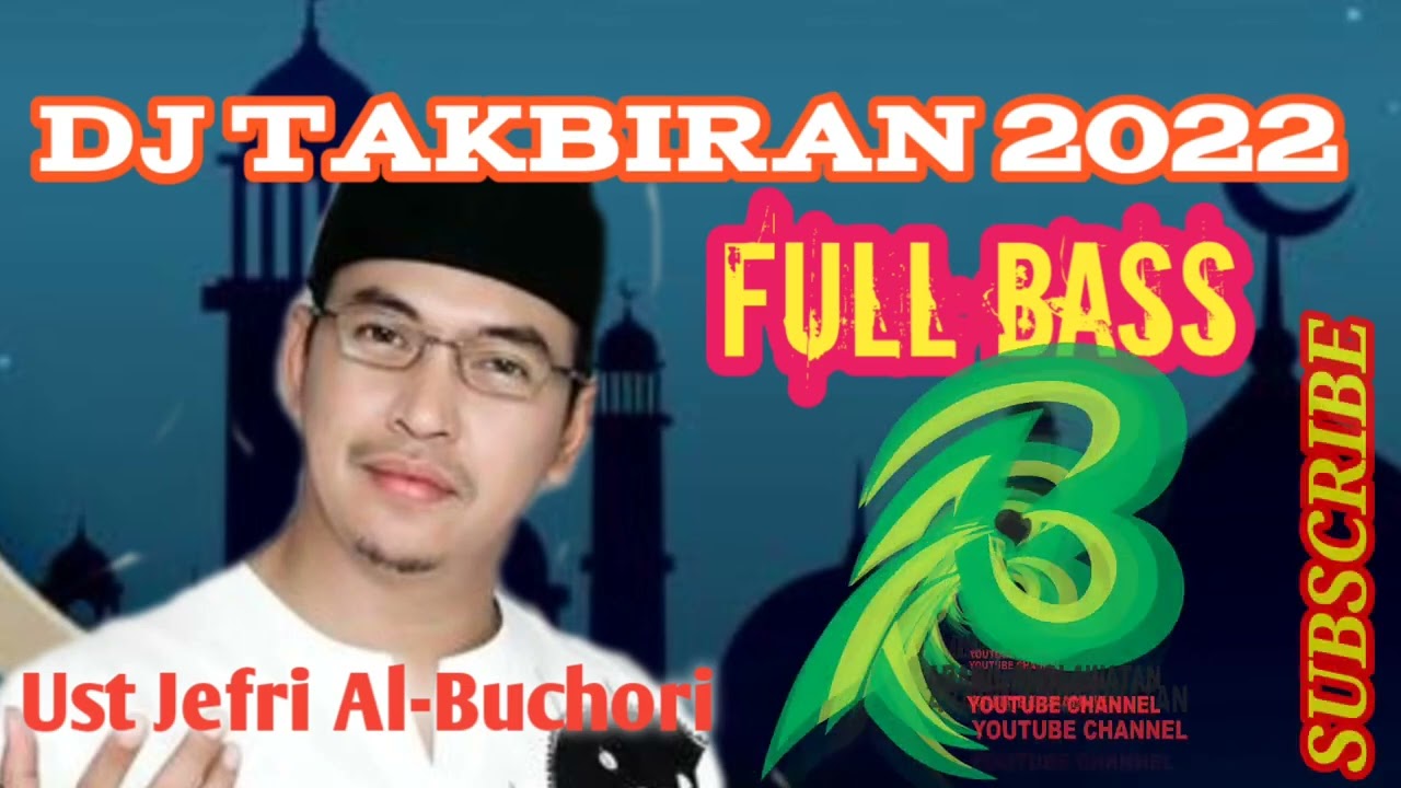 DJ TAKBIRAN TERBARU 2022 | TAKBIRAN UST JEFRI AL BUKHORI