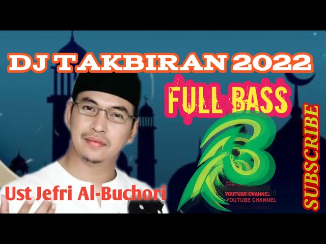 DJ TAKBIRAN TERBARU 2022 | TAKBIRAN UST JEFRI AL BUKHORI class=