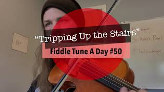 Fiddle Tune A Day #50 - “Tripping Up the Stairs”