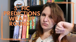 5* Fiction Predictions | Wrap Up | Round 3 | wow I suck at this