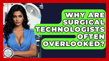 Why Are Surgical Technologists Often Overlooked? - The Operating Table