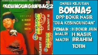 BOKNAS  -  GUA KEBINGUNGAN 2