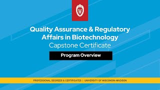 Program Overview: Quality Assurance & Regulatory Affairs in Biotechnology Capstone Certificate