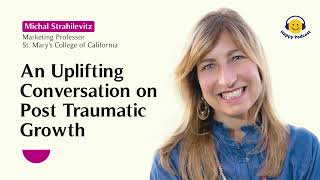 Details An Uplifting Conversation on Post Traumatic Growth - Podcast | Dr. Edith Shiro Guide